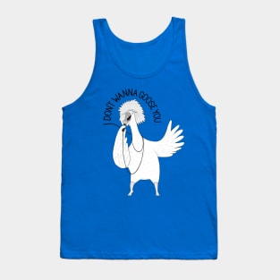 I Don't Wanna Goose You | Animal Karaoke Collection Tank Top